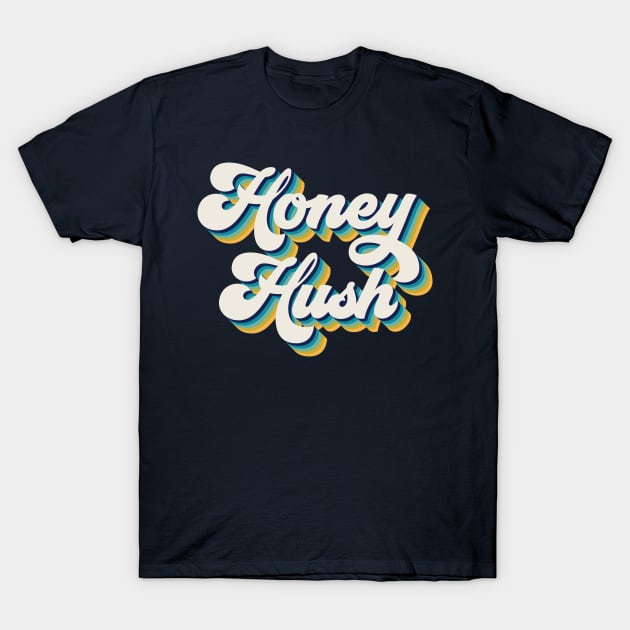 Hush Honey T-Shirt by LePossum